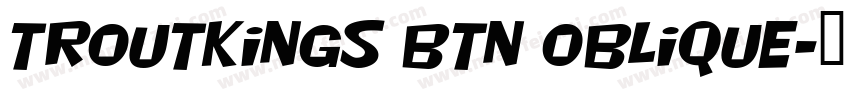Troutkings BTN Oblique字体转换